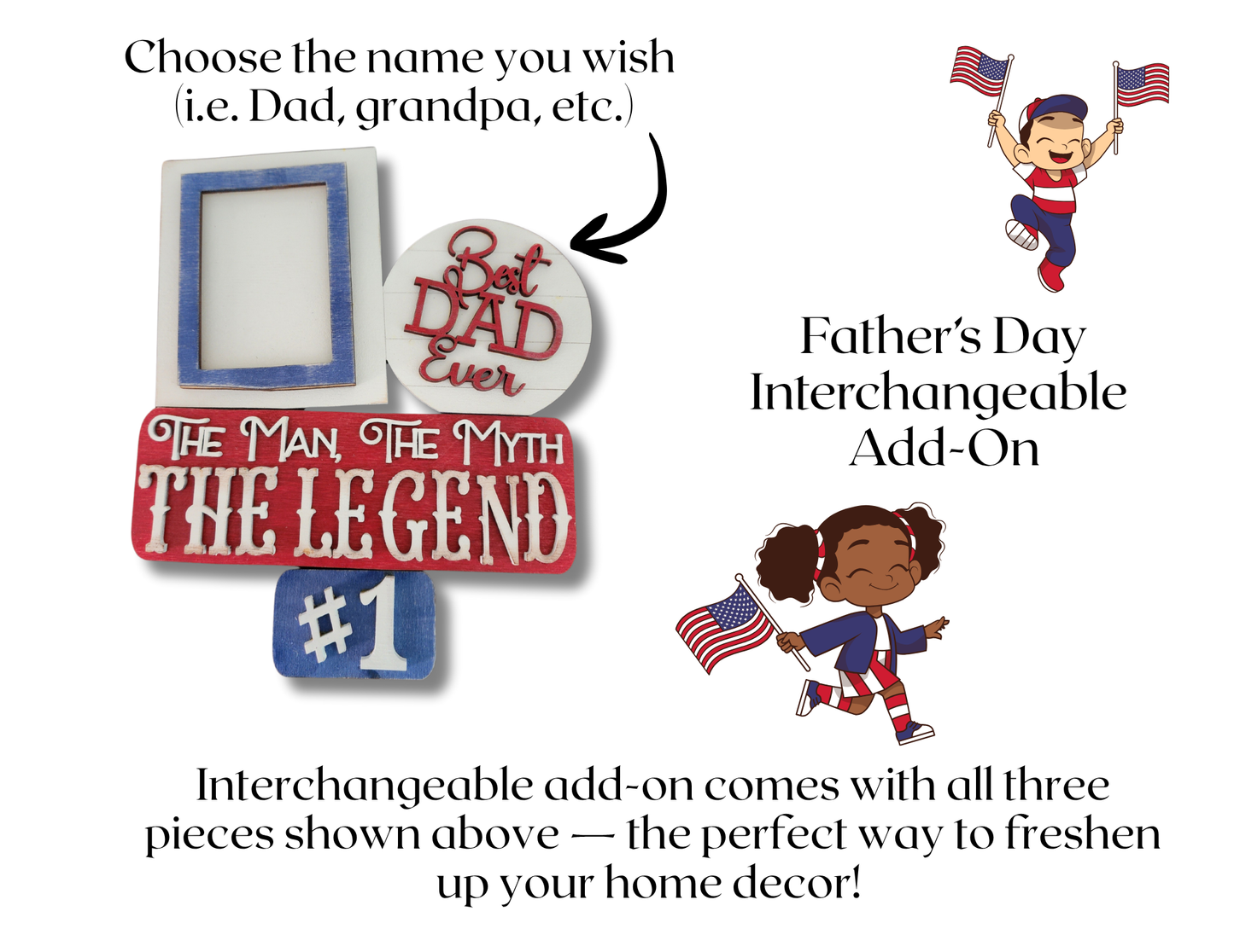 “The Man, The Myth, The Legend”  Interchangeable Add-On